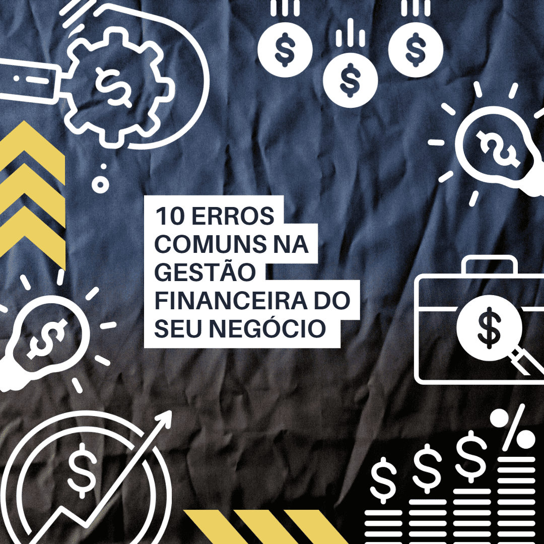 10 Erros Comuns na Gestão Financeira do Seu Negócio Escritório de